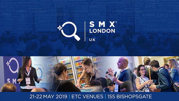 SMX London 2019, 21st - 23rd May: get your tickets 15% cheaper!